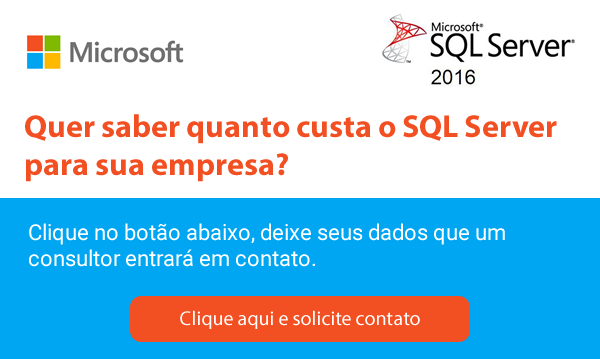 Clique aqui e solicite o preço do SQL Server para sua empresa.