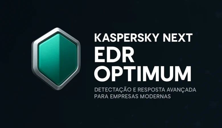 Kaspersky Next EDR Optimum: detecção e resposta avançada para empresas modernas