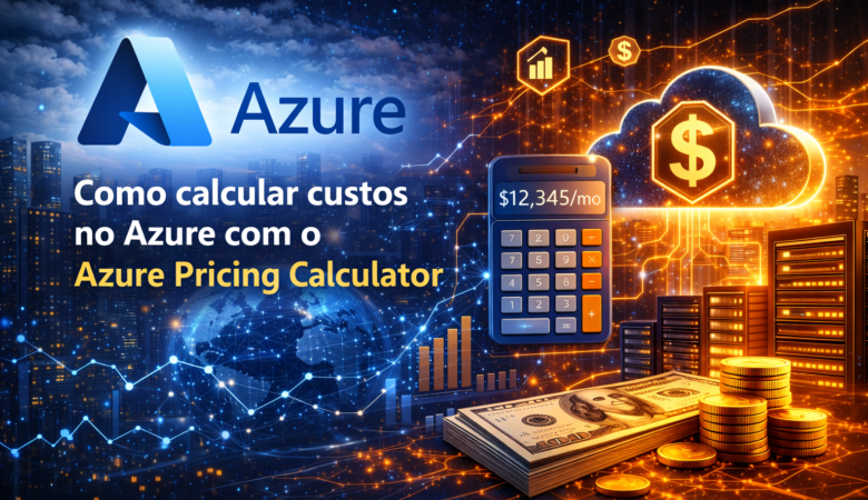 Como calcular custos no Azure usando o Azure Pricing Calculator (guia prático para empresas)