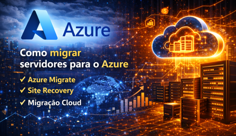 Como migrar servidores para o Microsoft Azure sem interromper sua operação