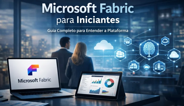 Microsoft Fabric para iniciantes: guia completo da plataforma