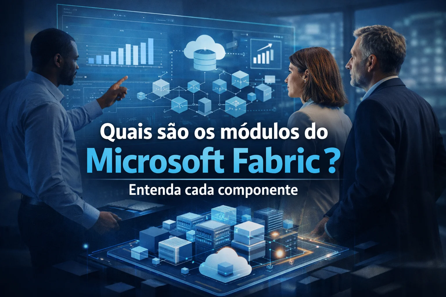 Entenda quais são os módulos do Microsoft Fabric, o que cada componente faz, como eles se conectam e quais realmente importam para empresas.