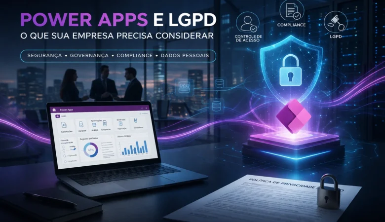 Power Apps e LGPD: o que sua empresa precisa considerar
