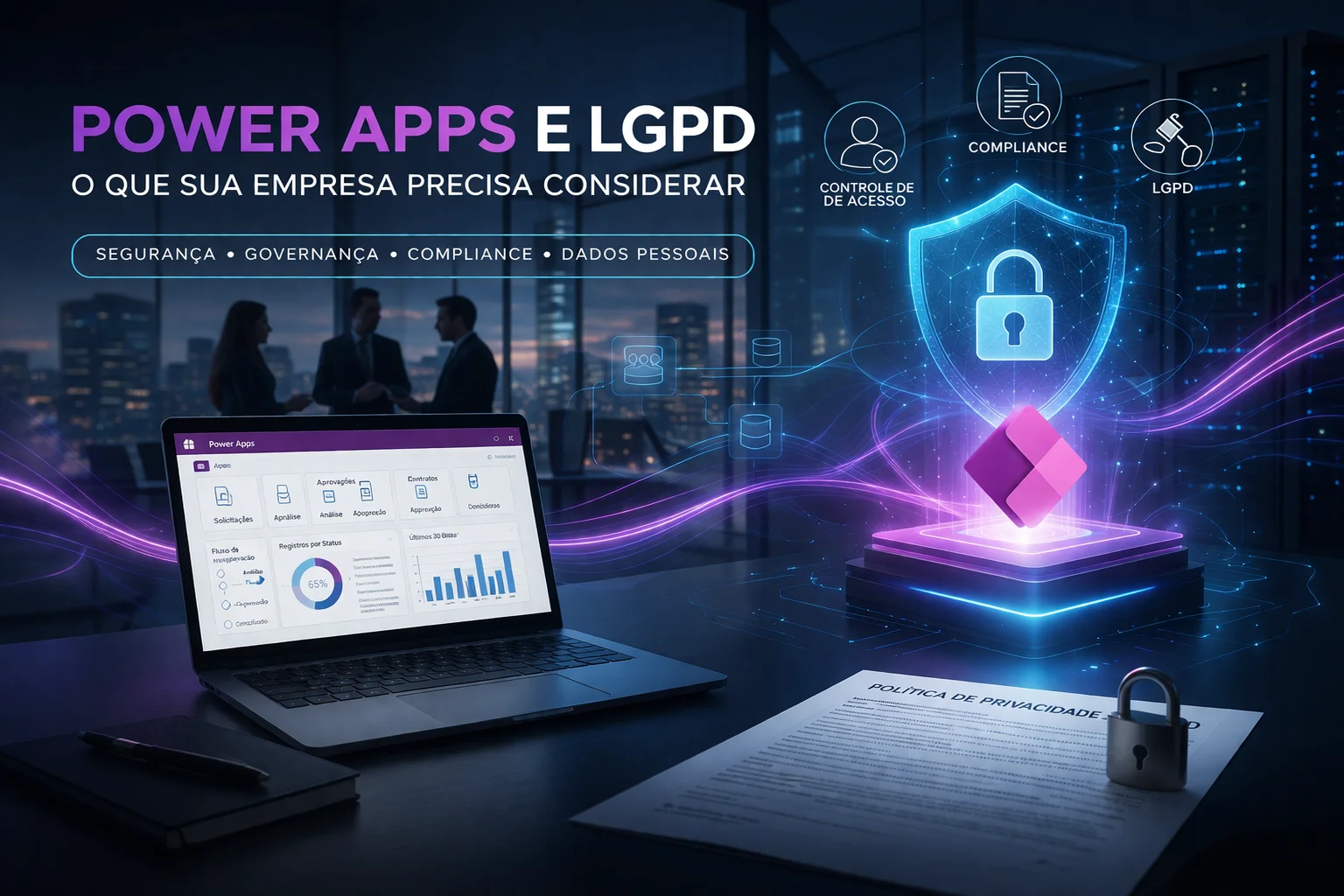 Entenda como usar Power Apps com LGPD, mais segurança e governança. Veja riscos, boas práticas, Dataverse, DLP e o que sua empresa deve considerar.