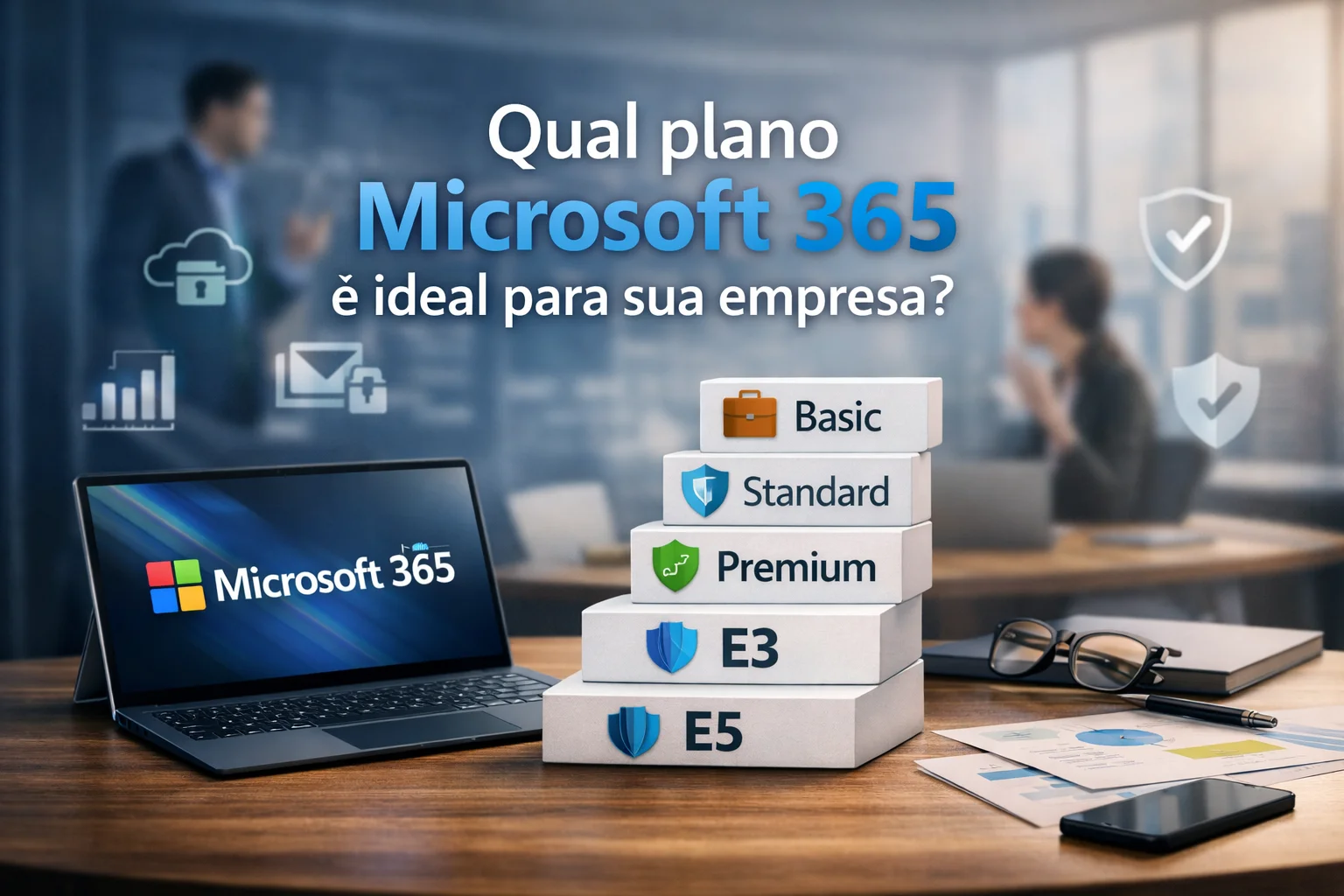 Descubra qual plano Microsoft 365 é ideal para sua empresa e compare Business Basic, Standard, Premium, E3 e E5 em preço, segurança, produtividade e compliance.