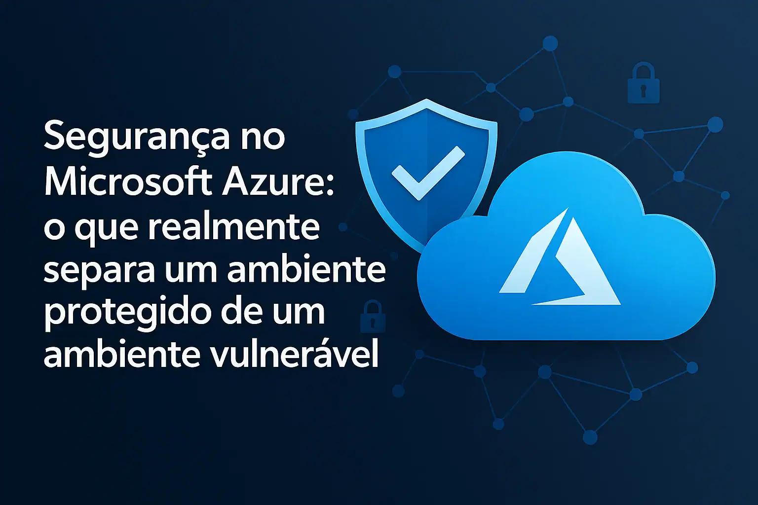 Descubra como proteger dados e identidades no Microsoft Azure. Entenda os erros mais comuns, boas práticas de segurança cloud e como evitar ambientes caros e vulneráveis.