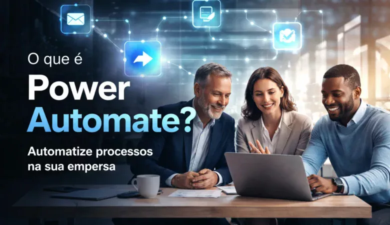 O que é o Power Automate e como ele pode automatizar processos na sua empresa